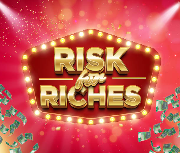 Risk for Riches
